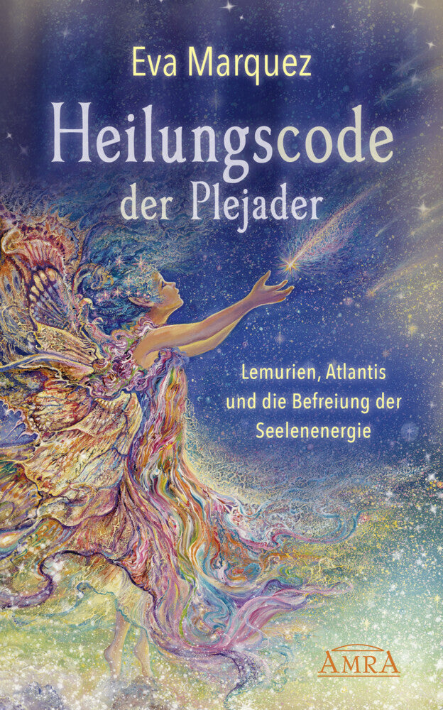 Heilungscode der Plejader Band 1: Lemurien, Atlantis und die Befreiung der Seelenenergie.Bd.1 (Eva Marquez)