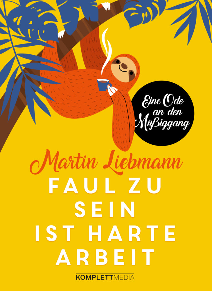 Faul zu sein ist harte Arbeit (Martin Liebmann)