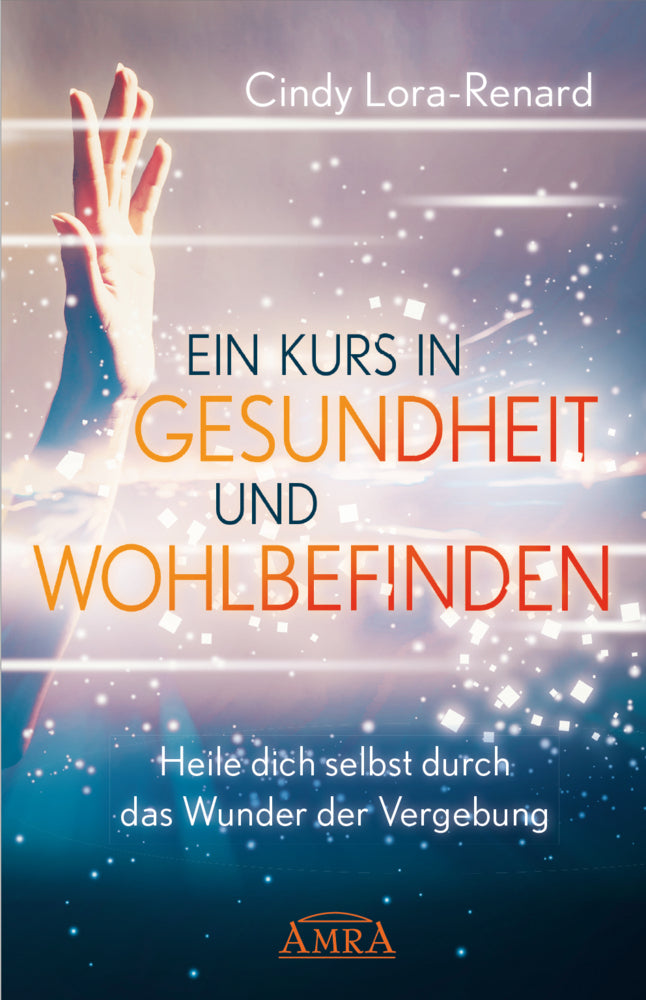 Ein Kurs in Gesundheit und Wohlbefinden (Cindy Lora-Renard)