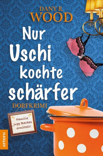 Nur Uschi kochte schärfer (Dany R. Wood)
