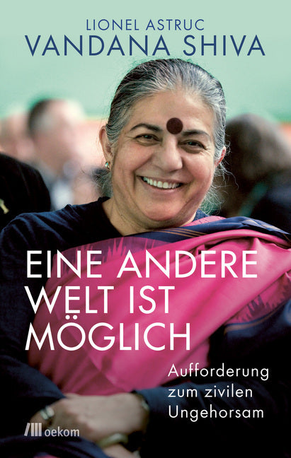 Eine andere Welt ist möglich (Vandana Shiva)