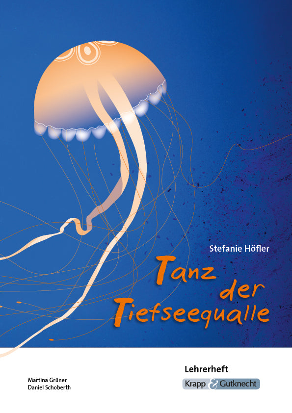 Tanz der Tiefseequalle - Stefanie Höfler - Lehrerheft (Martina Grüner)