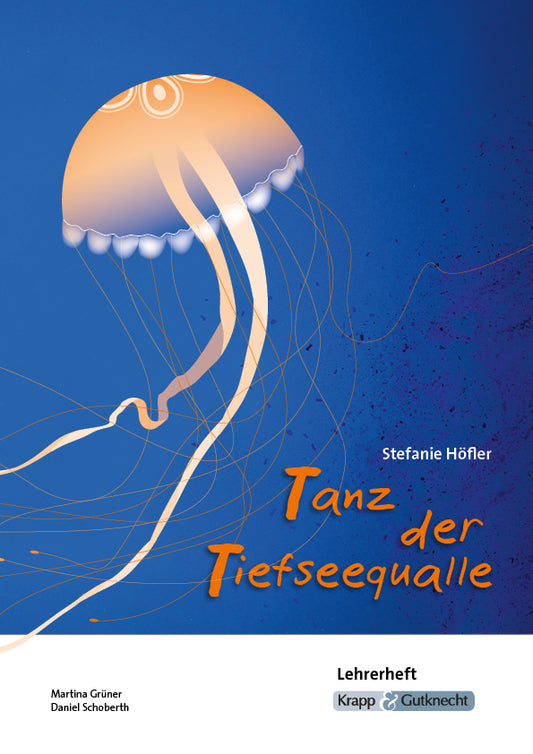 Tanz der Tiefseequalle - Stefanie Höfler - Lehrerheft (Martina Grüner)