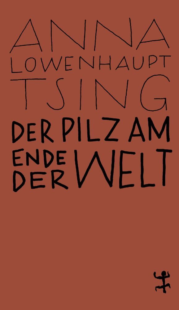 Der Pilz am Ende der Welt (Anna Lowenhaupt Tsing)