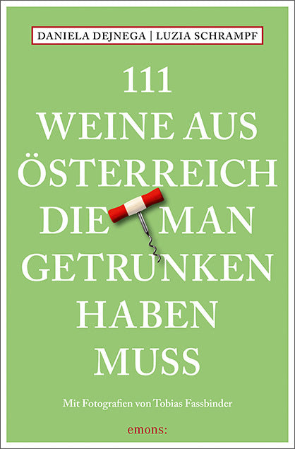 111 Weine aus Österreich, die man getrunken haben muss (Daniela Dejnega)