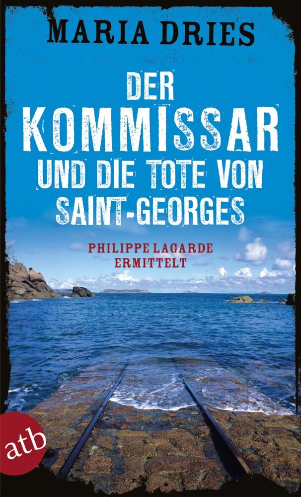 Der Kommissar und die Tote von Saint-Georges (Maria Dries)