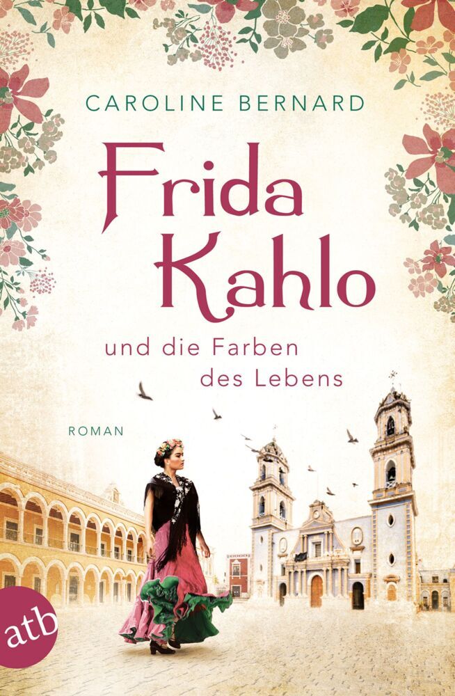 Frida Kahlo und die Farben des Lebens (Caroline Bernard)