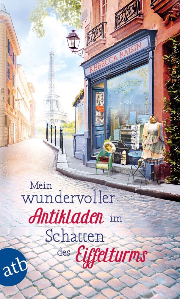 Mein wundervoller Antikladen im Schatten des Eiffelturms (Rebecca Raisin)
