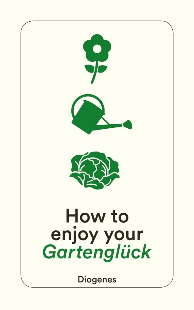 How to enjoy your Gartenglück (Anna Von Planta)