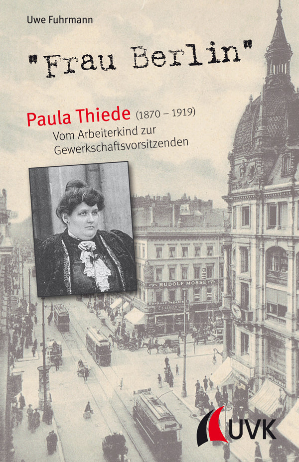 "Frau Berlin" - Paula Thiede (1870-1919) (Uwe Fuhrmann)