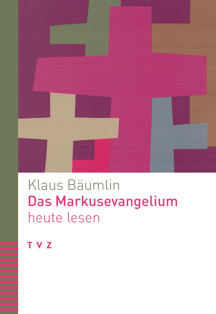 Das Markusevangelium heute lesen (Klaus Bäumlin)