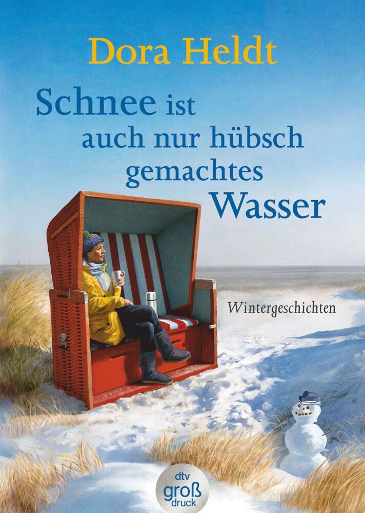 Schnee ist auch nur hübschgemachtes Wasser (Dora Heldt)