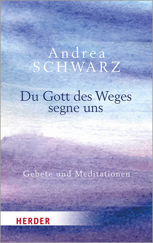 Du Gott des Weges segne uns (Andrea Schwarz)