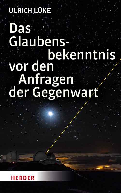 Das Glaubensbekenntnis vor den Anfragen der Gegenwart (Ulrich Lüke)