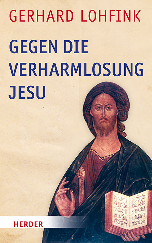 Gegen die Verharmlosung Jesu (Gerhard Lohfink)