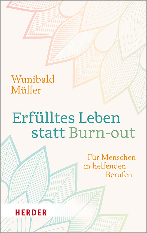 Erfülltes Leben statt Burn-out (Wunibald Müller)