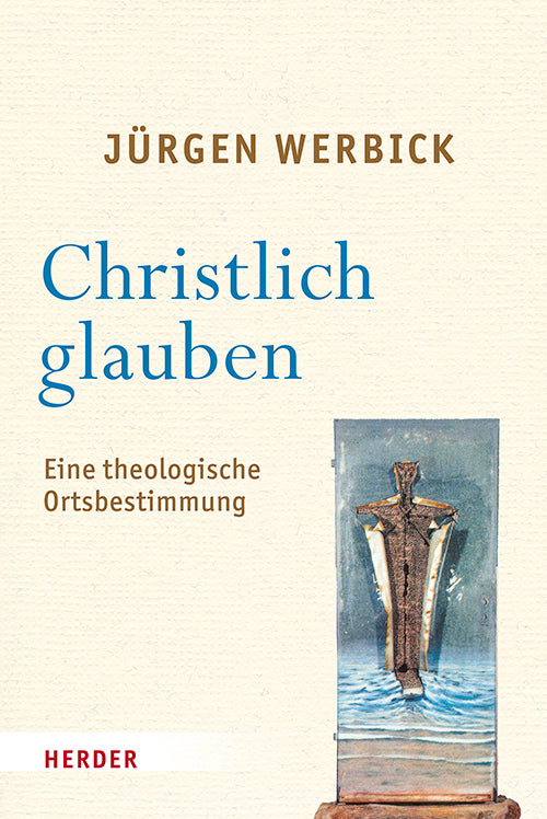 Christlich Glauben (Jürgen Werbick)