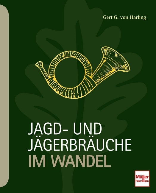 Jagd- und Jägerbräuche im Wandel (Gert G. Von Harling)