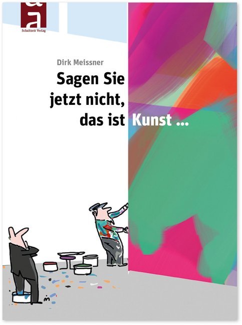 Sagen Sie jetzt nicht, das ist Kunst... (Dirk Meissner)