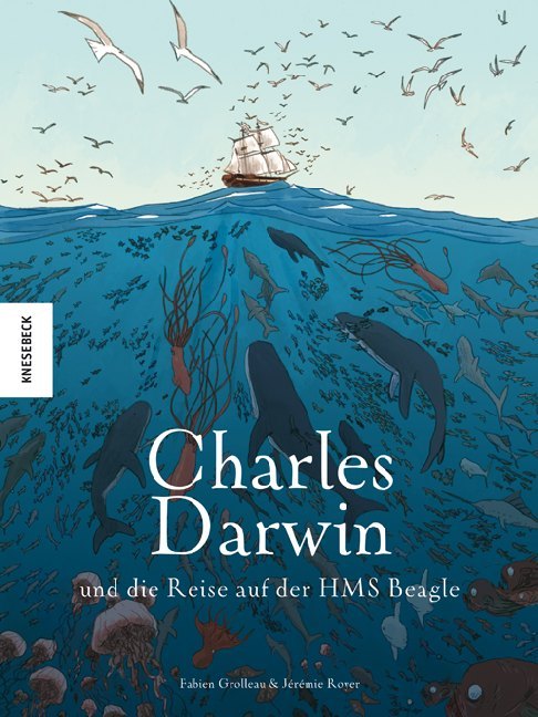 Charles Darwin und die Reise auf der HMS Beagle (Fabien Grolleau)