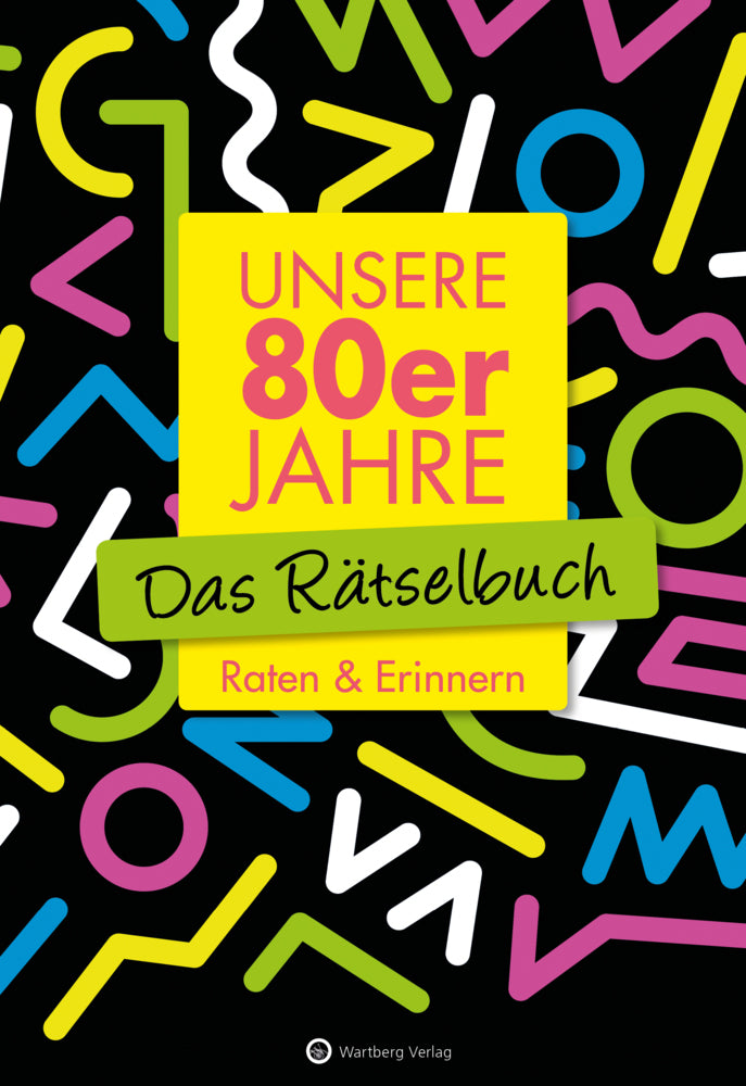 Unsere 80er Jahre - Das Rätselbuch (Wolfgang Berke)