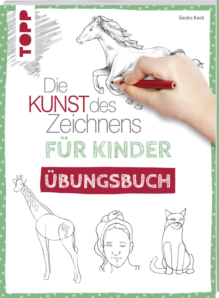 Die Kunst des Zeichnens für Kinder Übungsbuch (Gecko Keck)