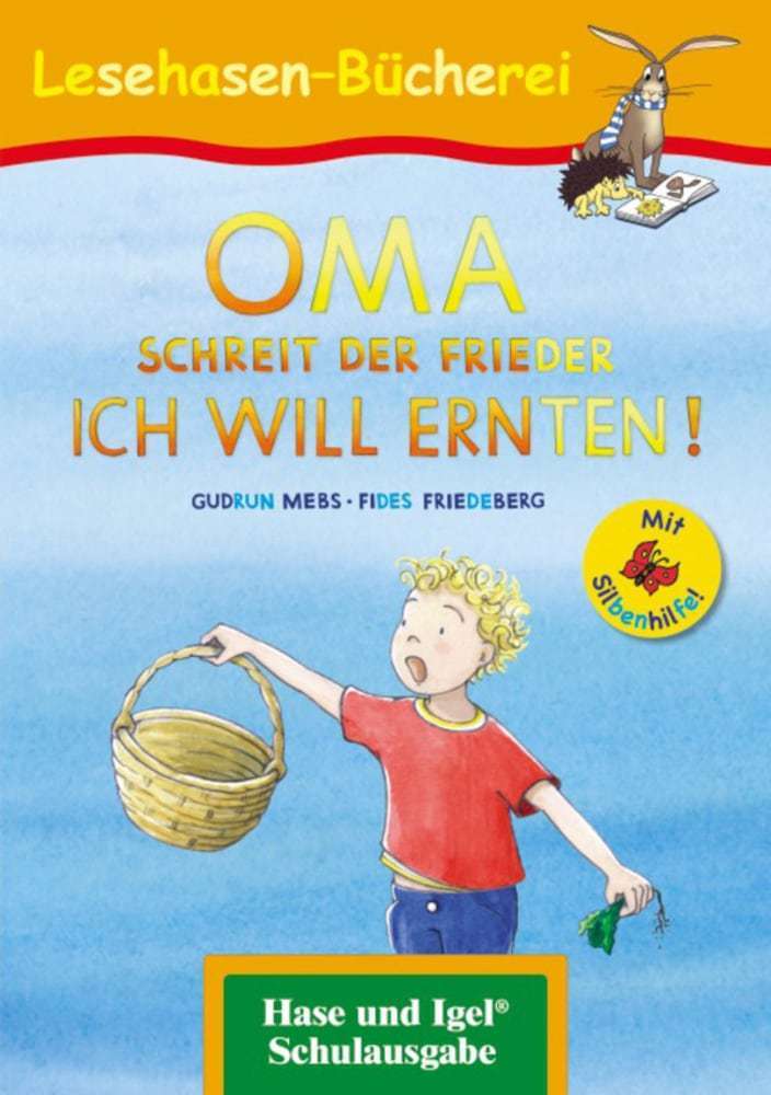 OMA, schreit der Frieder. ICH WILL ERNTEN! / Silbenhilfe (Gudrun Mebs)