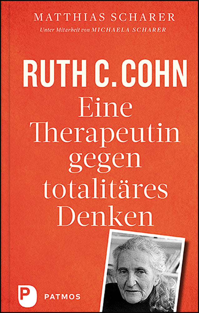 Ruth C. Cohn - Eine Therapeutin gegen totalitäres Denken (Matthias Scharer)