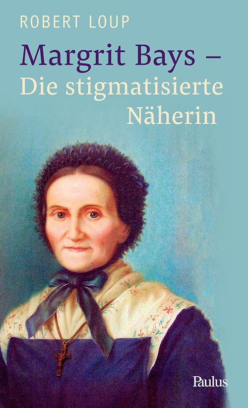 Margrit Bays - Die stigmatisierte Näherin (Robert Loup)