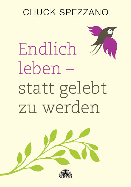 Endlich leben - statt gelebt zu werden (Chuck Spezzano)