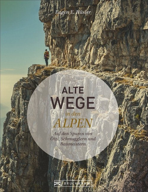 Alte Wege in den Alpen (Eugen E. Hüsler)