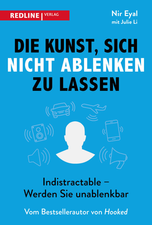 Die Kunst, sich nicht ablenken zu lassen (Nir Eyal)