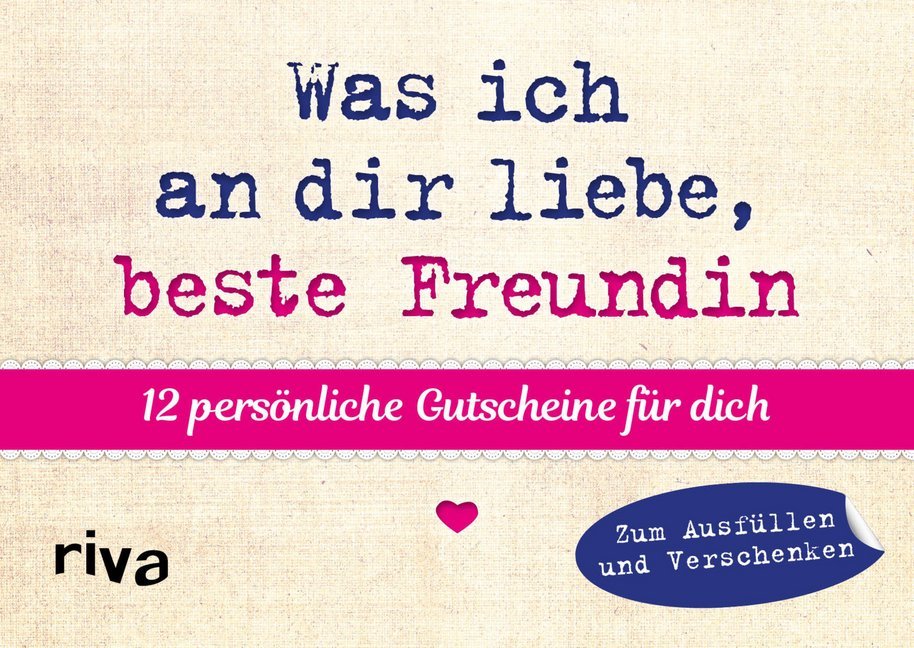 Was ich an dir liebe, beste Freundin - 12 persönliche Gutscheine für dich (Alexandra Reinwarth)