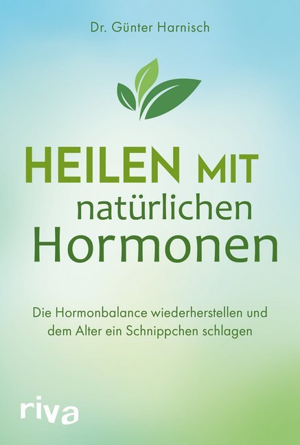 Heilen mit natürlichen Hormonen (Günter Harnisch)