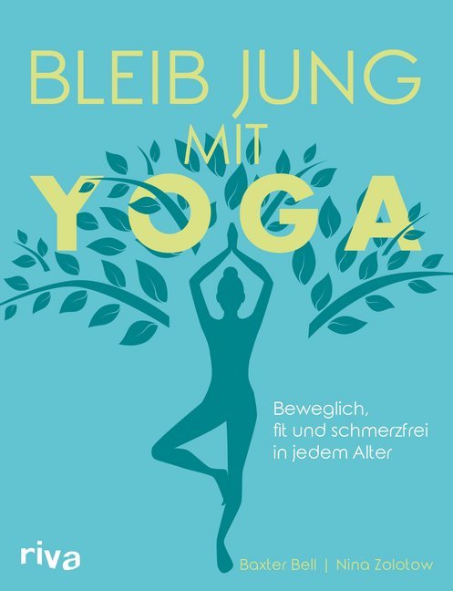 Bleib jung mit Yoga (Baxter Bell)