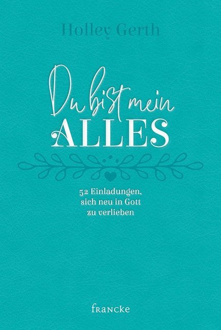 Du bist mein Alles (Holley Gerth)