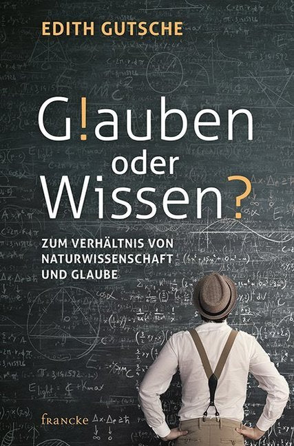 Glauben oder Wissen (Edith Gutsche)