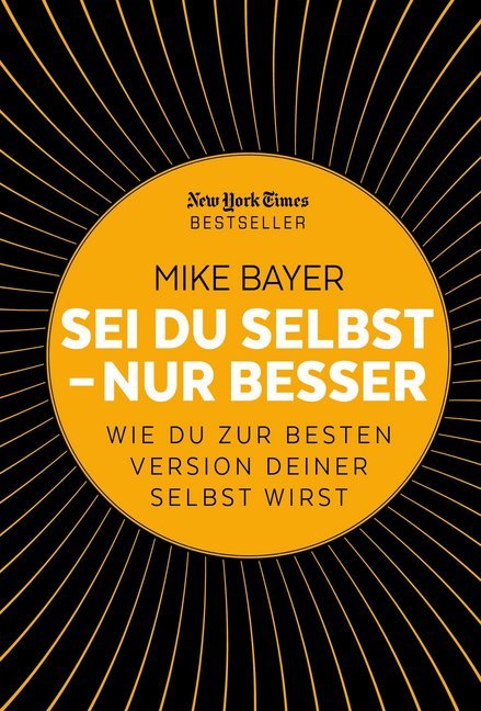 Sei du selbst - nur besser (Mike Bayer)