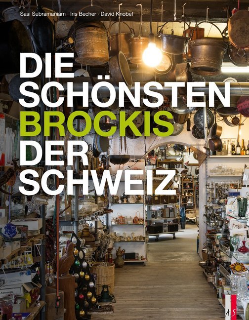 Die schönsten Brockis der Schweiz (Iris Becher)