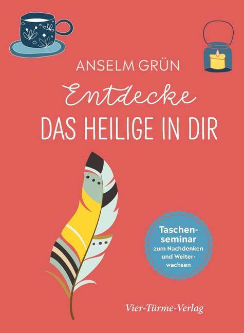Entdecke das Heilige in dir (Anselm Grün)