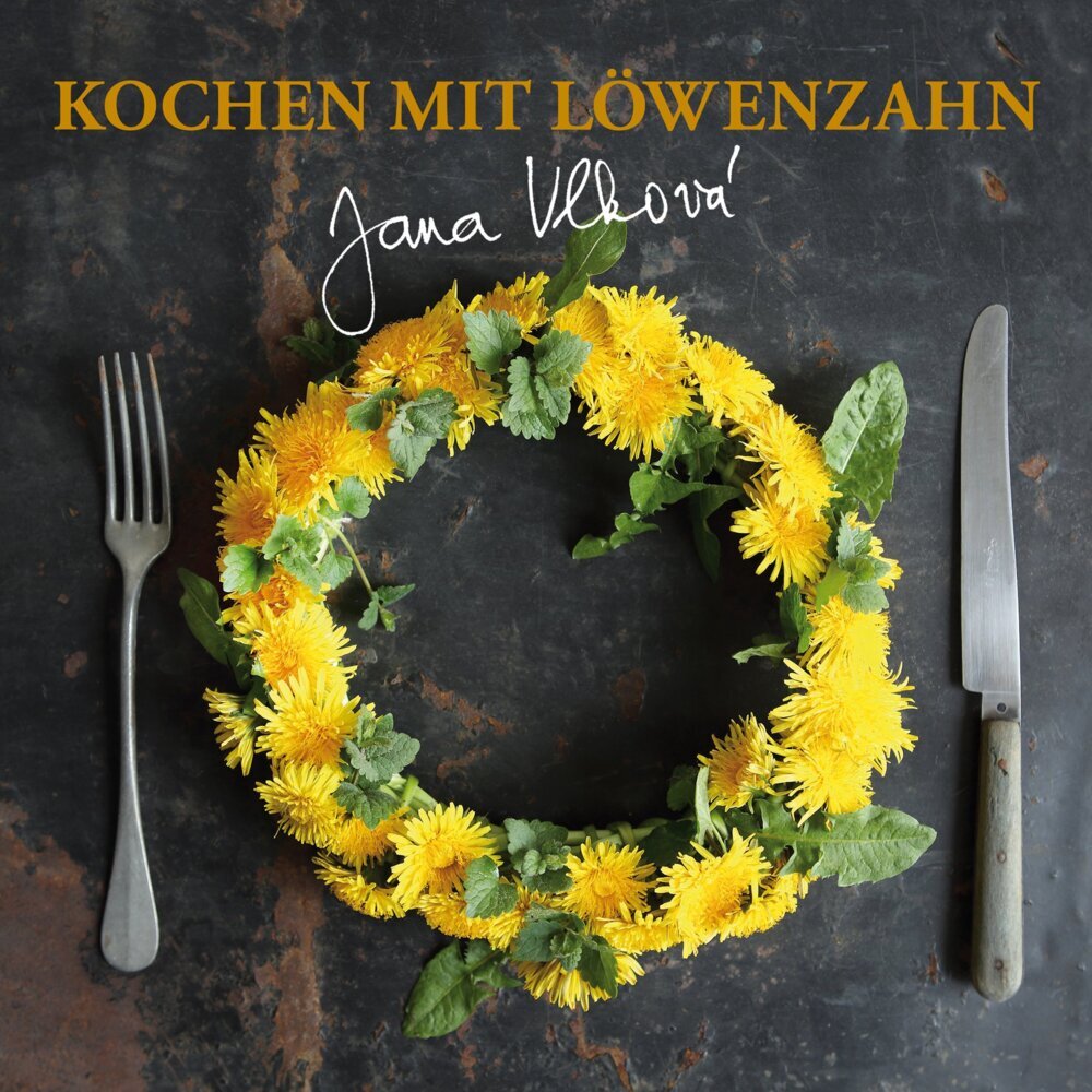 Kochen mit Löwenzahn (Vlkova Jana)
