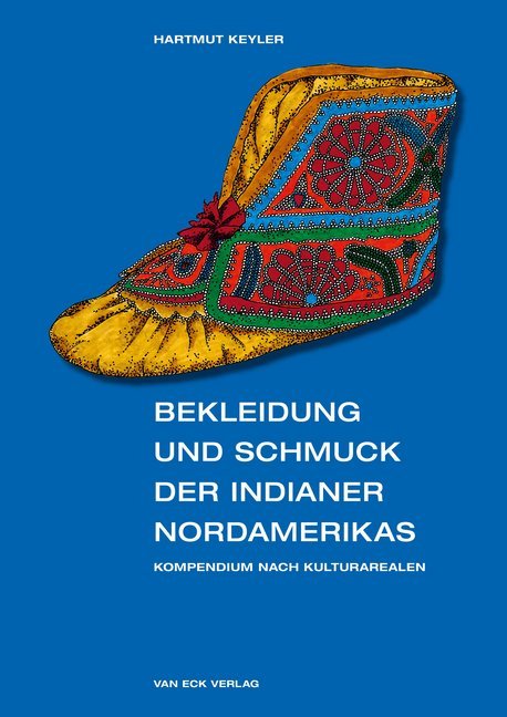 Bekleidung und Schmuck der Indianer Nordamerikas (Hartmut Keyler)