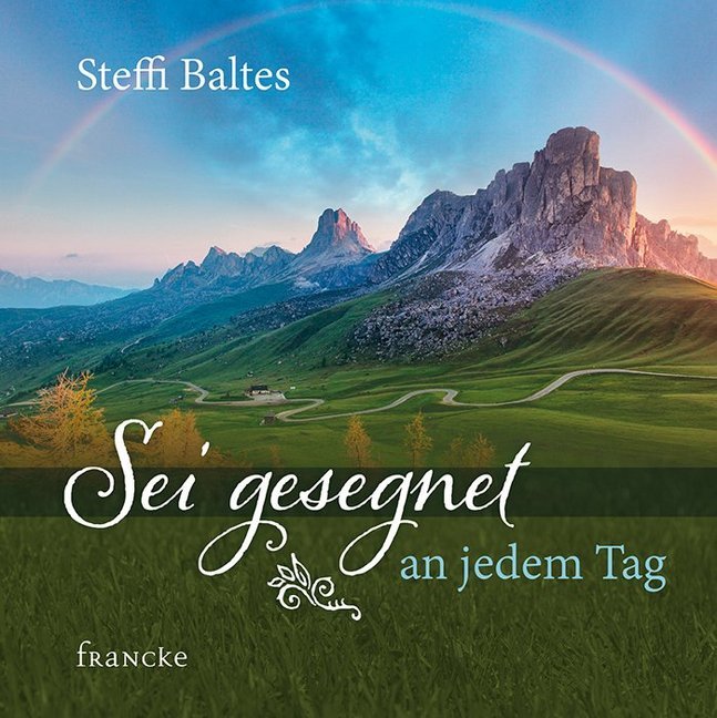 Sei gesegnet an jedem Tag (Steffi Baltes)