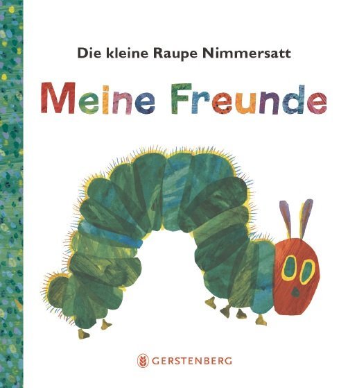 Die kleine Raupe Nimmersatt - Meine Freunde (Eric Carle)