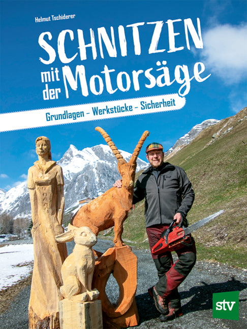 Schnitzen mit der Motorsäge (Helmut Tschiderer)