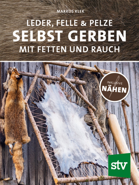 Leder, Felle & Pelze selbst gerben (Markus Klek)