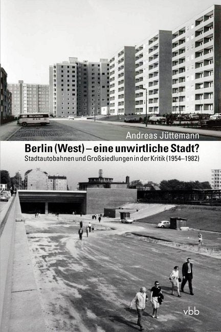 Berlin (West) - eine unwirtliche Stadt? (Andreas Jüttemann)