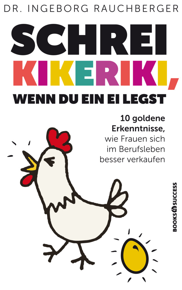 Schrei Kikeriki, wenn du ein Ei legst (Ingeborg Rauchberger)