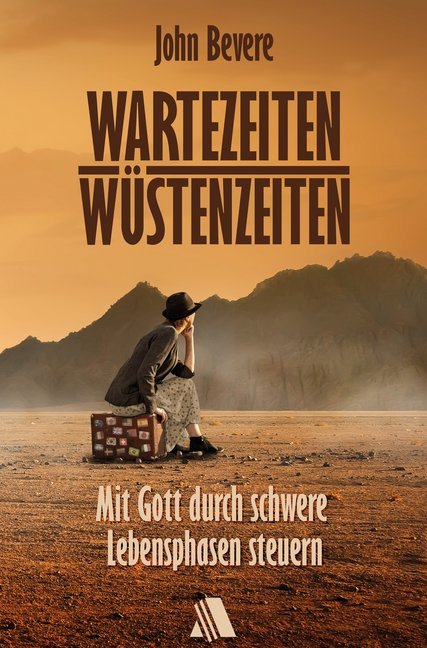 Wartezeiten, Wüstenzeiten (John Bevere)