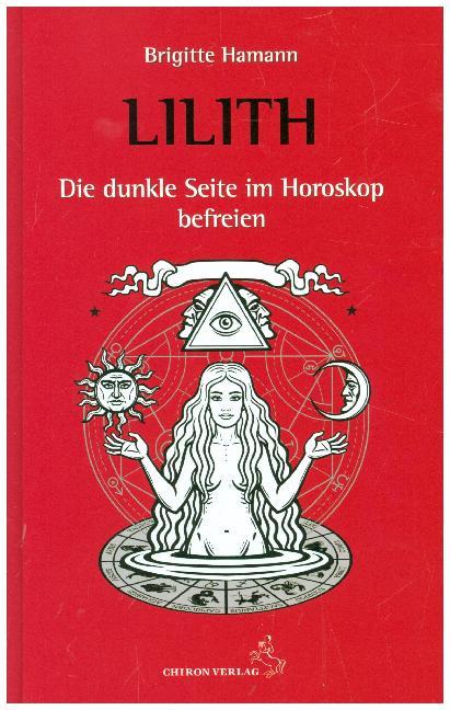 Lilith, die dunkle Seite im Horoskop befreien (Brigitte Hamann)